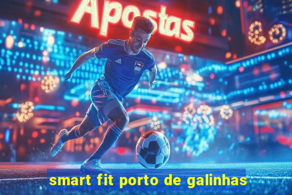 smart fit porto de galinhas